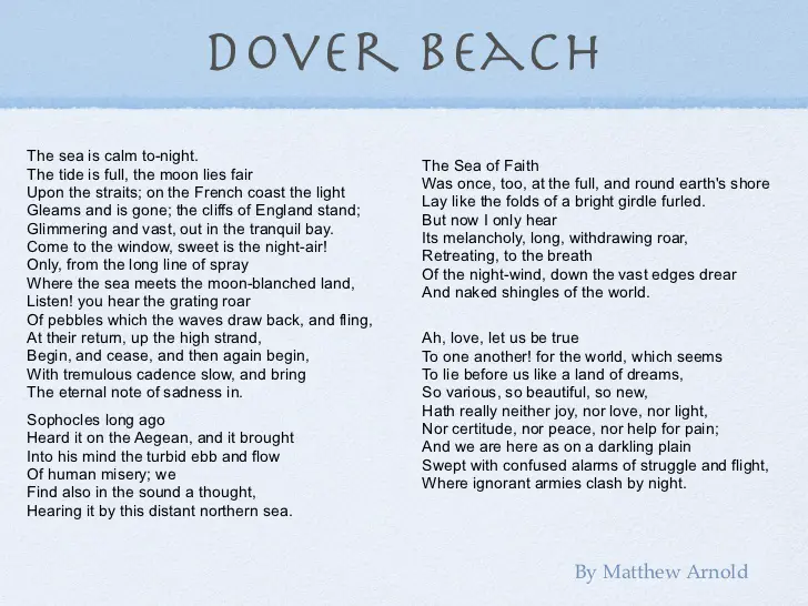 dover beach poem essay Continue for 1 more page » • join now to read essay matthew arnold - dover beach and other term papers or research documents. dover beach poem essay Continue for 1 more page » • join now to read essay matthew arnold - dover beach and other term papers or research documents.